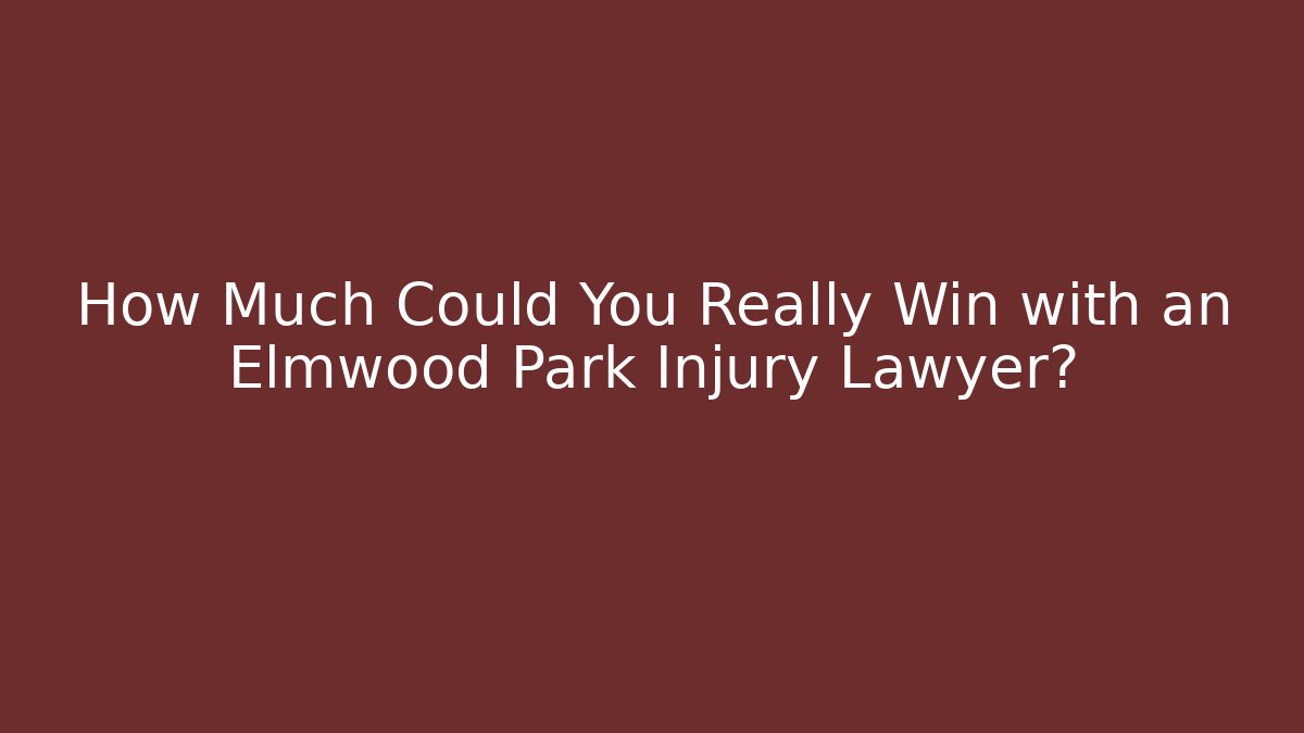 How Much Could You Really Win with an Elmwood Park Injury Lawyer? - WealthxGroup