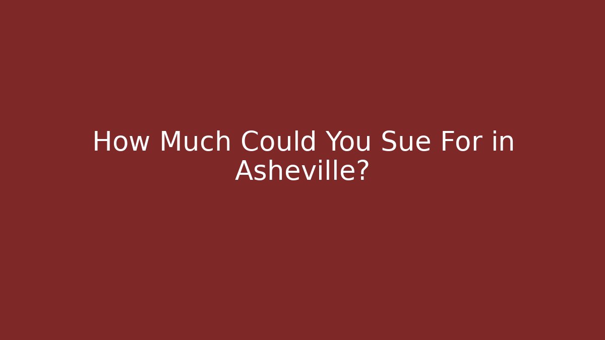 How Much Could You Sue For in Asheville?