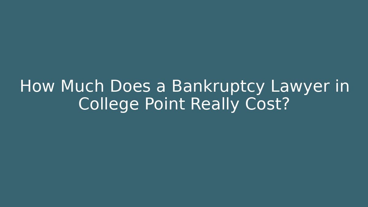 How Much Does a Bankruptcy Lawyer in College Point Really Cost?