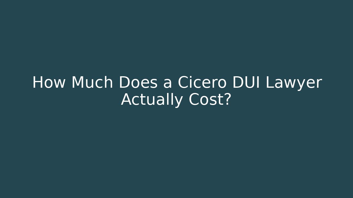 How Much Does a Cicero DUI Lawyer Actually Cost? - WealthxGroup
