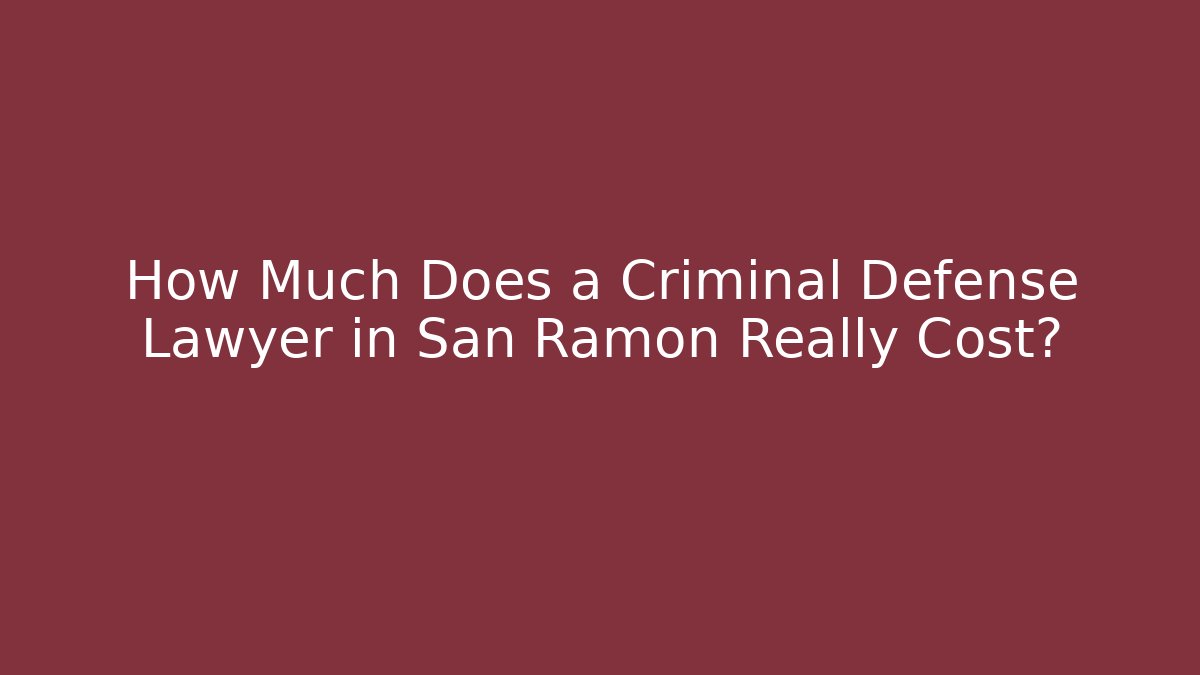 How Much Does a Criminal Defense Lawyer in San Ramon Really Cost?