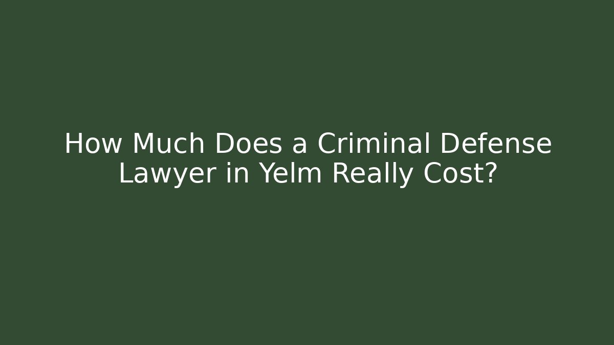 How Much Does a Criminal Defense Lawyer in Yelm Really Cost?