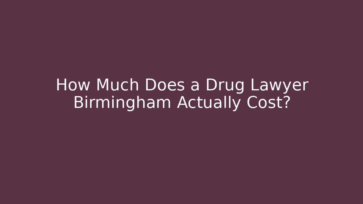 How Much Does a Drug Lawyer Birmingham Actually Cost? - WealthxGroup