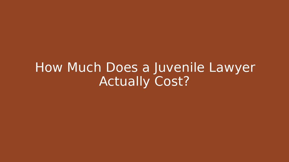 How Much Does a Juvenile Lawyer Actually Cost?