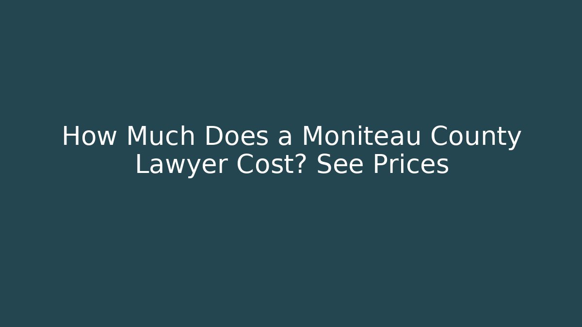 How Much Does a Moniteau County Lawyer Cost? See Prices