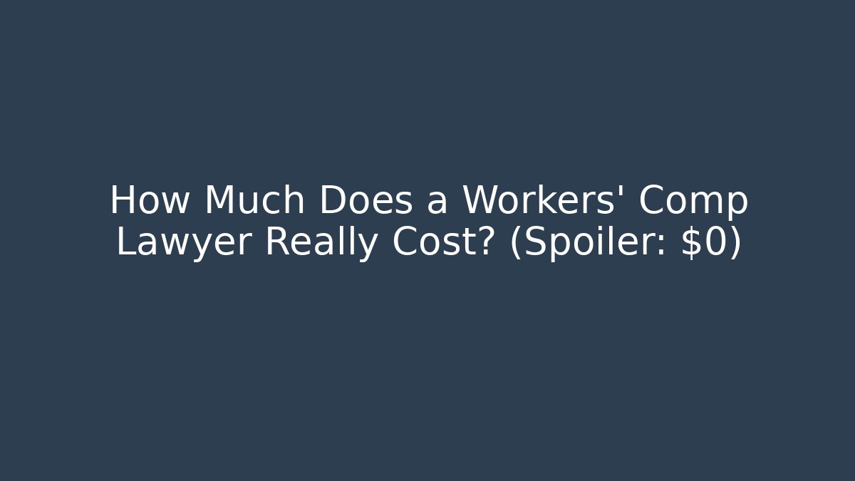 How Much Does a Workers' Comp Lawyer Really Cost? (Spoiler: $0) - WealthxGroup
