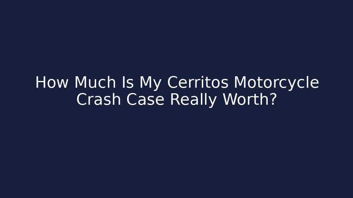 How Much Is My Cerritos Motorcycle Crash Case Really Worth? - WealthxGroup
