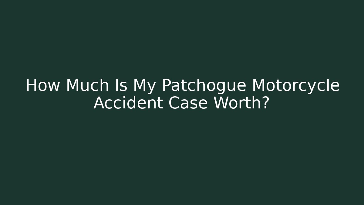 How Much Is My Patchogue Motorcycle Accident Case Worth? - WealthxGroup