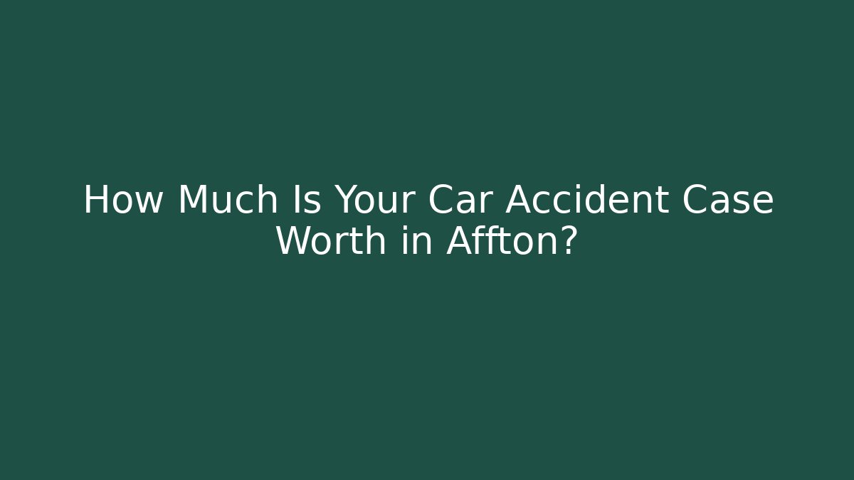 How Much Is Your Car Accident Case Worth in Affton? - WealthxGroup