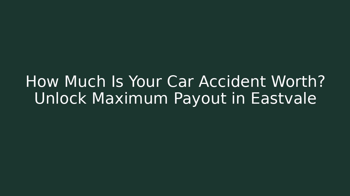 How Much Is Your Car Accident Worth? Unlock Maximum Payout in Eastvale