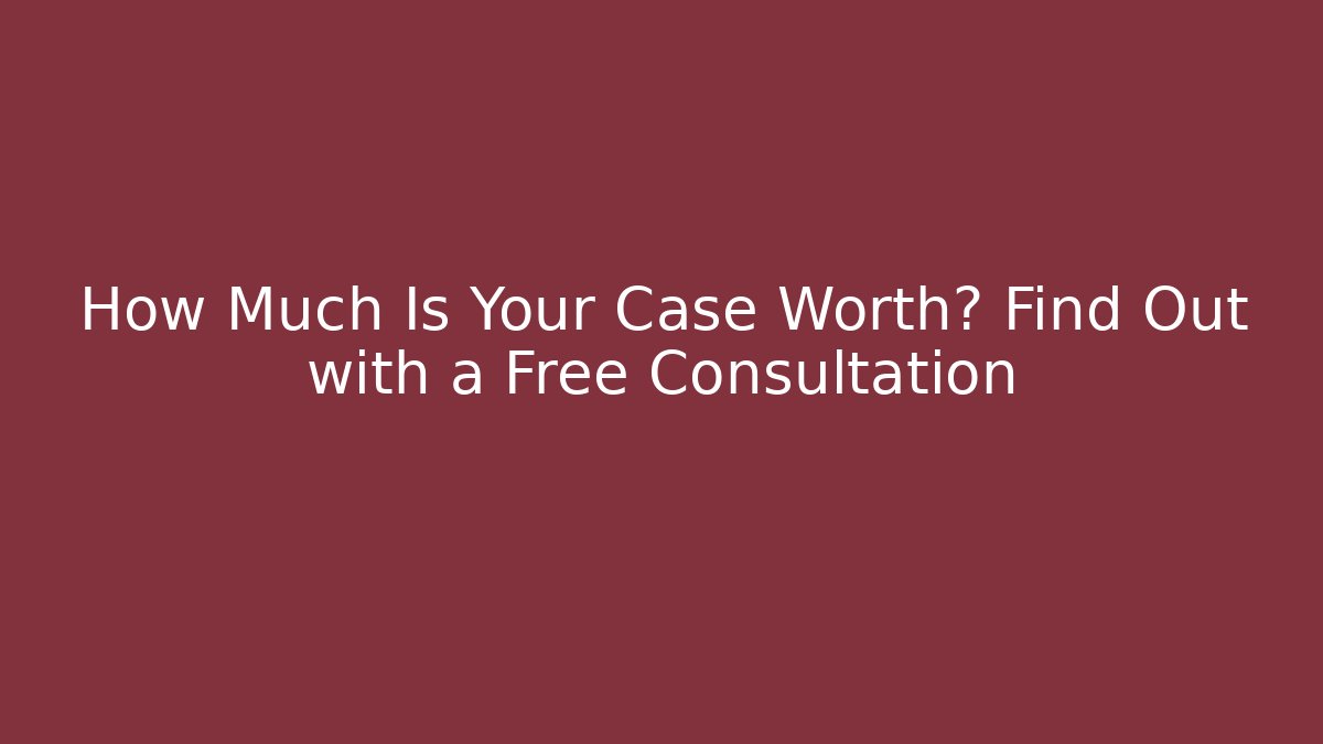 How Much Is Your Case Worth? Find Out with a Free Consultation - WealthxGroup