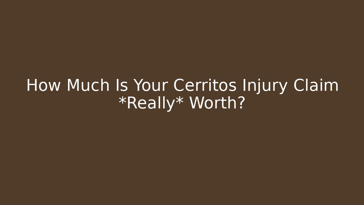 How Much Is Your Cerritos Injury Claim *Really* Worth? - WealthxGroup