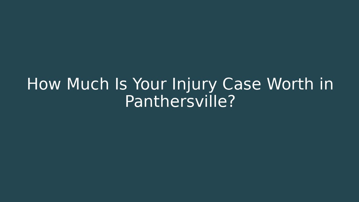 How Much Is Your Injury Case Worth in Panthersville?