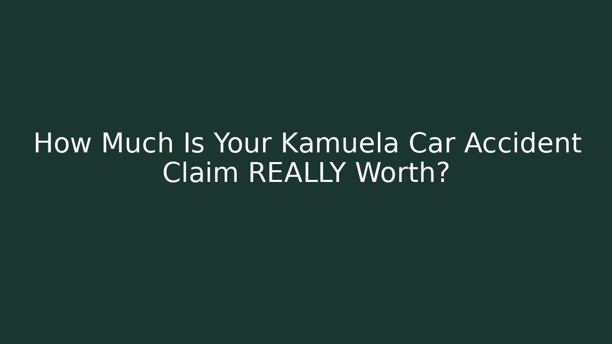 How Much Is Your Kamuela Car Accident Claim REALLY Worth?
