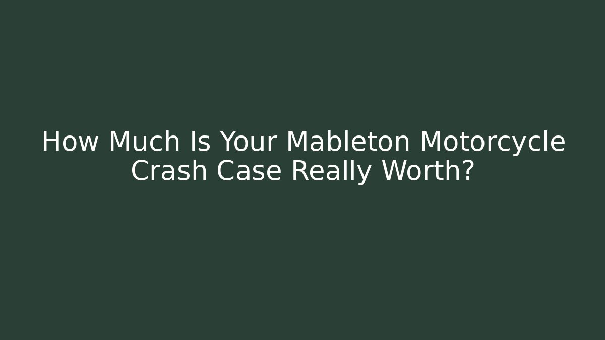 How Much Is Your Mableton Motorcycle Crash Case Really Worth?
