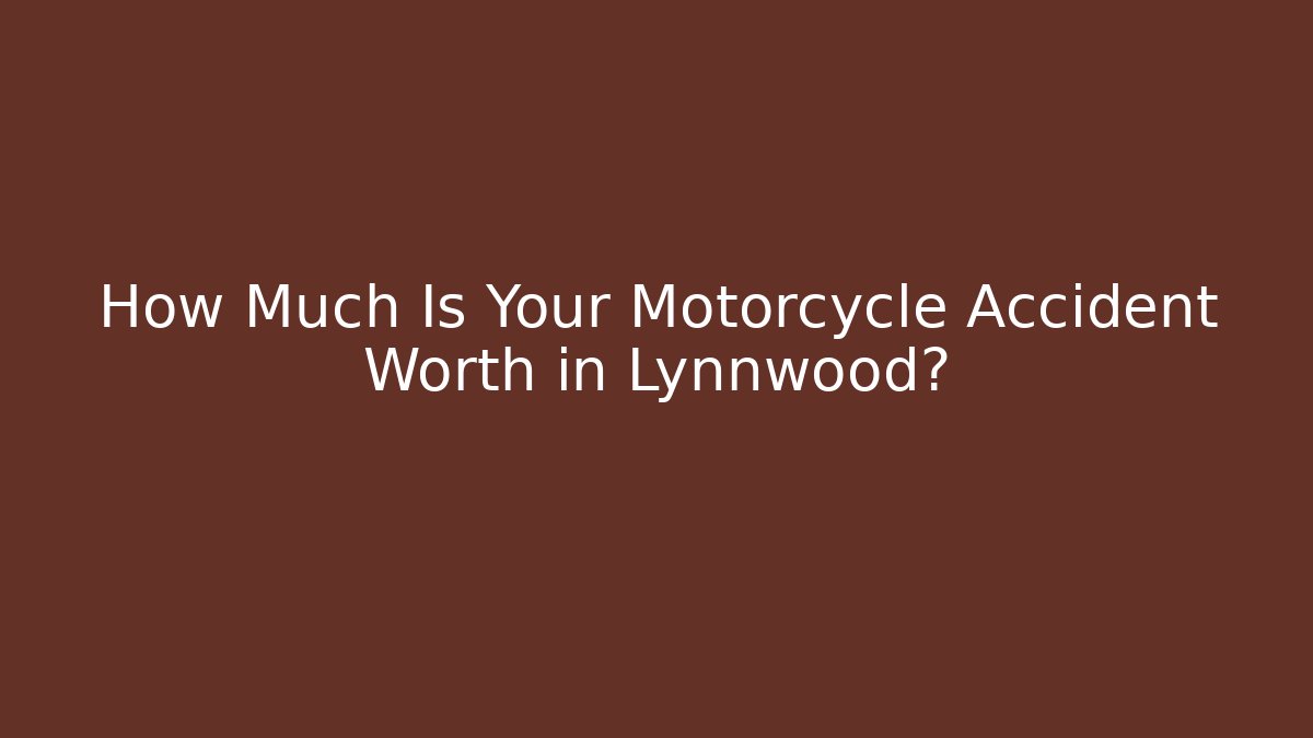 How Much Is Your Motorcycle Accident Worth in Lynnwood? - WealthxGroup