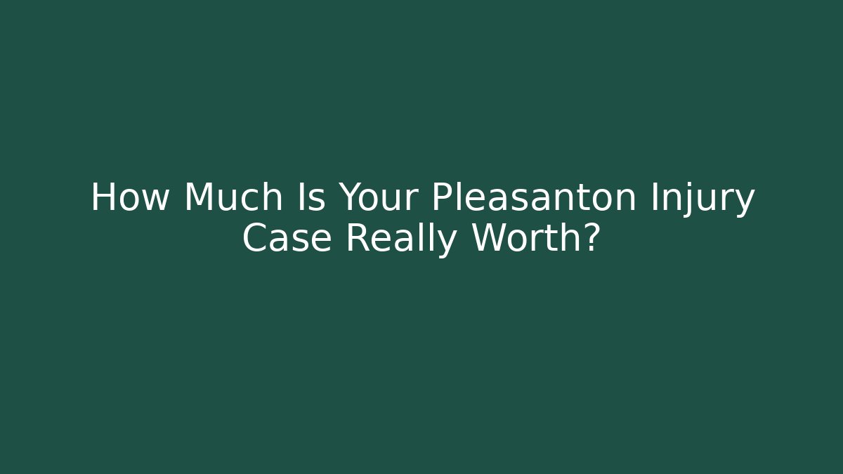 How Much Is Your Pleasanton Injury Case Really Worth? - WealthxGroup