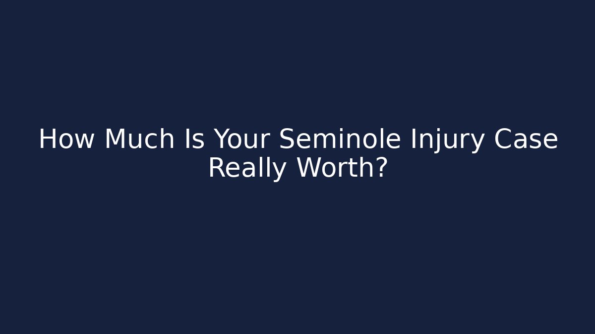 How Much Is Your Seminole Injury Case Really Worth? - WealthxGroup