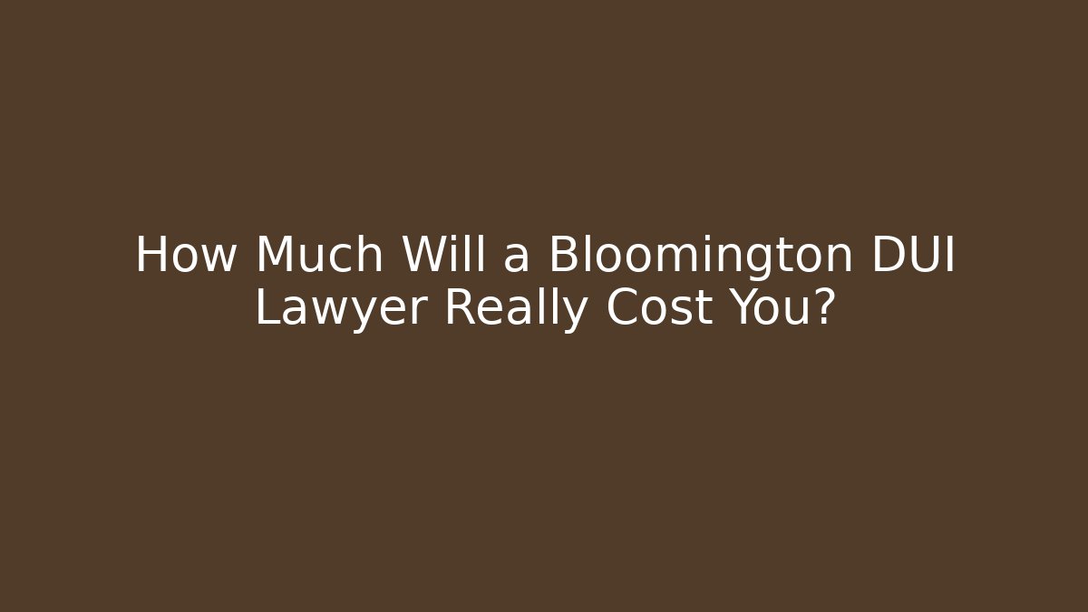 How Much Will a Bloomington DUI Lawyer Really Cost You? - WealthxGroup