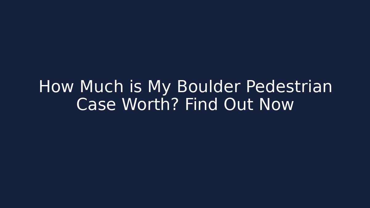 How Much is My Boulder Pedestrian Case Worth? Find Out Now