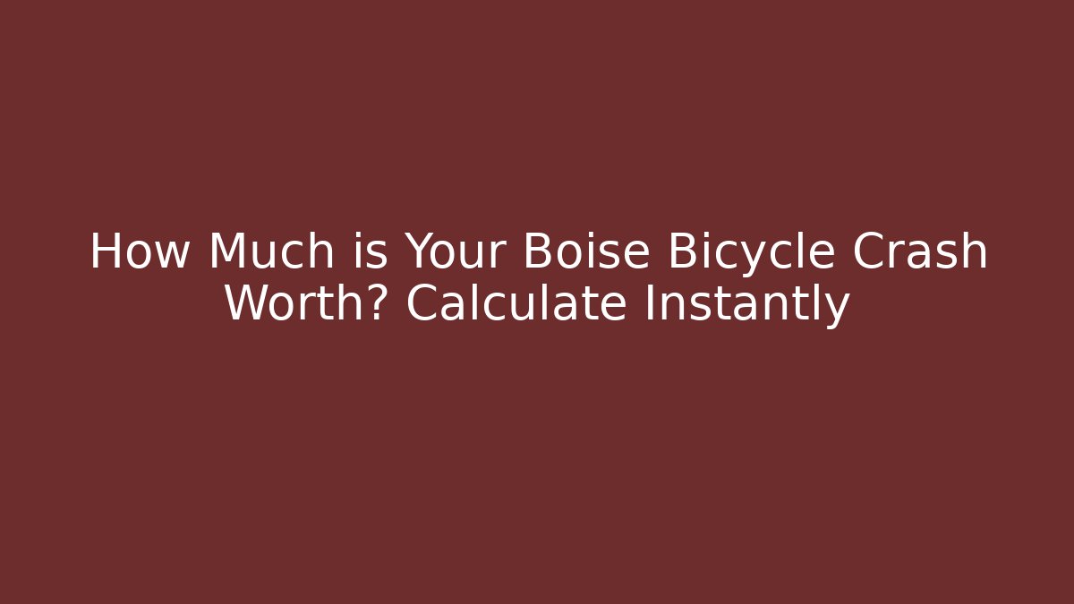 How Much is Your Boise Bicycle Crash Worth? Calculate Instantly