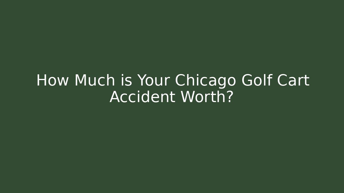 How Much is Your Chicago Golf Cart Accident Worth?