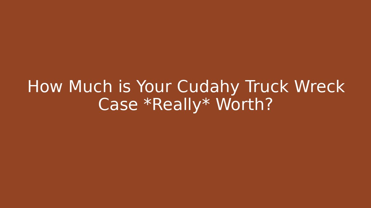 How Much is Your Cudahy Truck Wreck Case *Really* Worth? - WealthxGroup