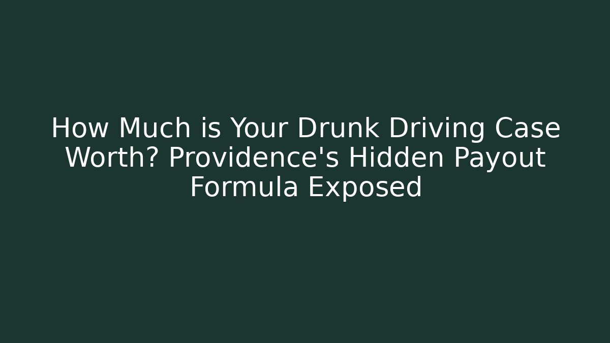 How Much is Your Drunk Driving Case Worth? Providence's Hidden Payout Formula Exposed