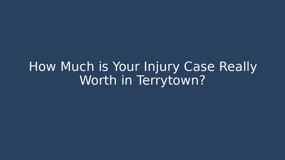 How Much is Your Injury Case Really Worth in Terrytown?