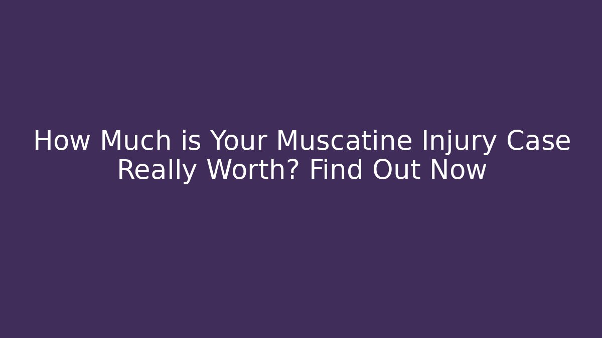 How Much is Your Muscatine Injury Case Really Worth? Find Out Now