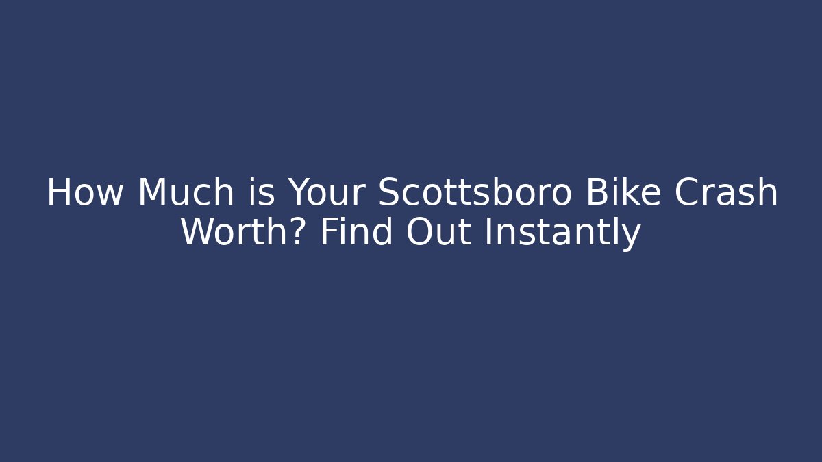How Much is Your Scottsboro Bike Crash Worth? Find Out Instantly