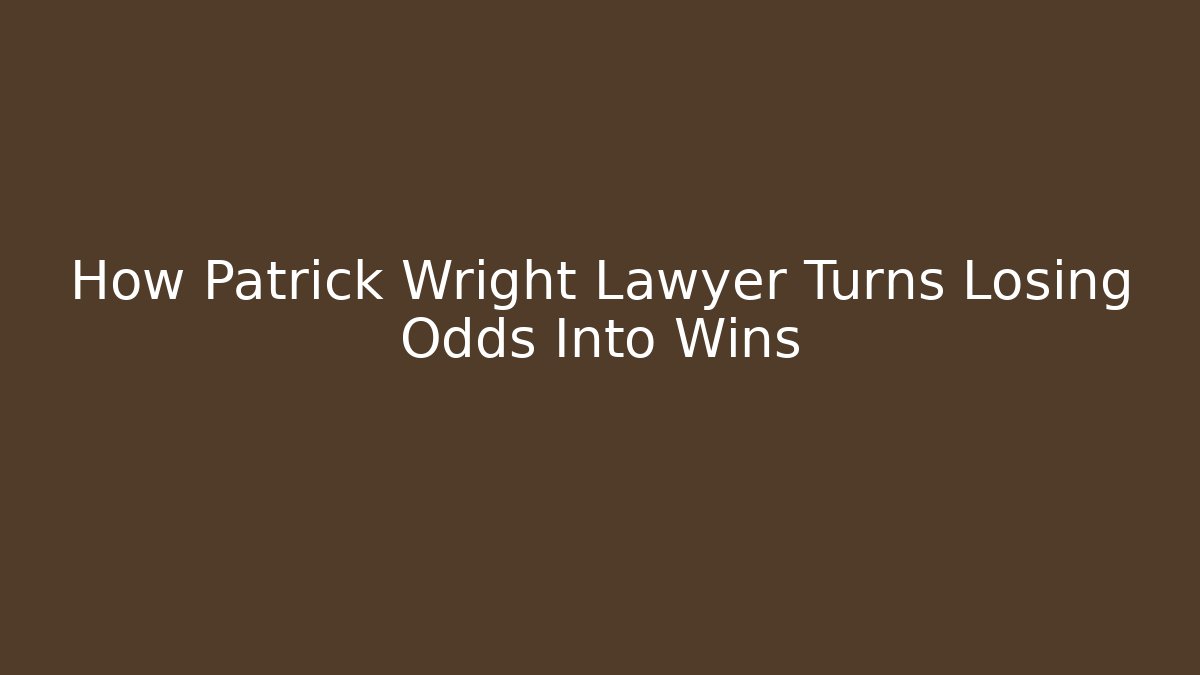 How Patrick Wright Lawyer Turns Losing Odds Into Wins - WealthxGroup