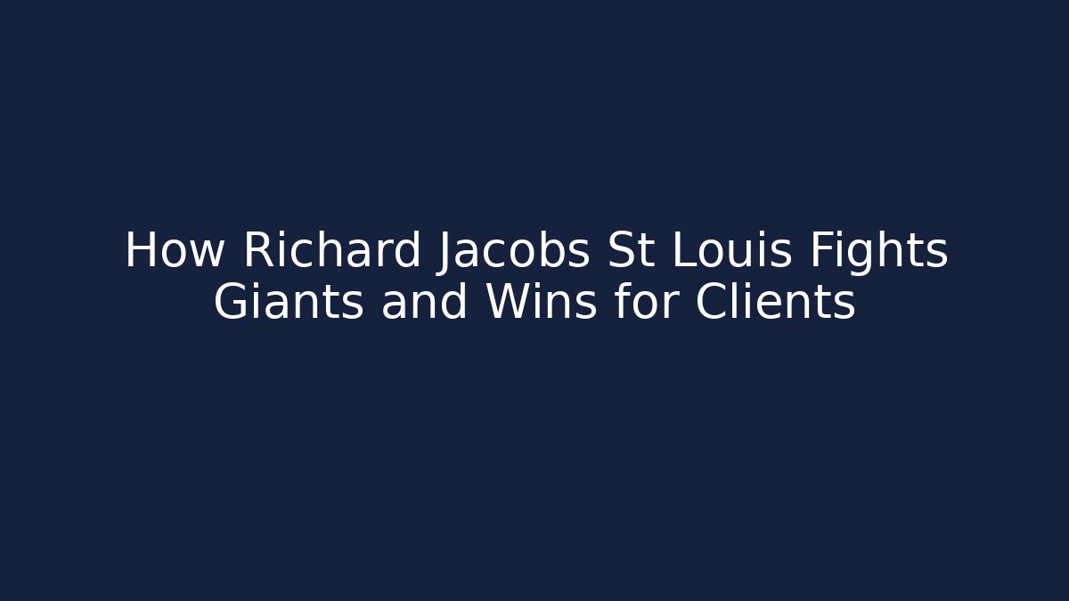 How Richard Jacobs St Louis Fights Giants and Wins for Clients