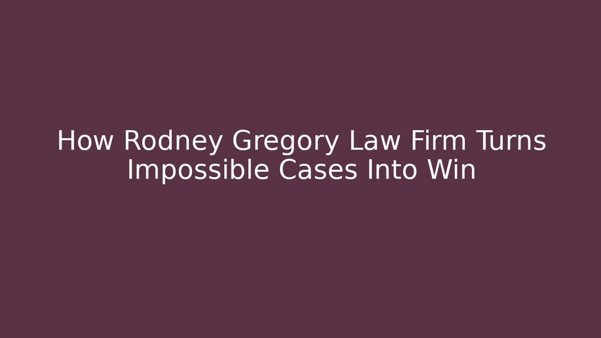 How Rodney Gregory Law Firm Turns Impossible Cases Into Win - WealthxGroup