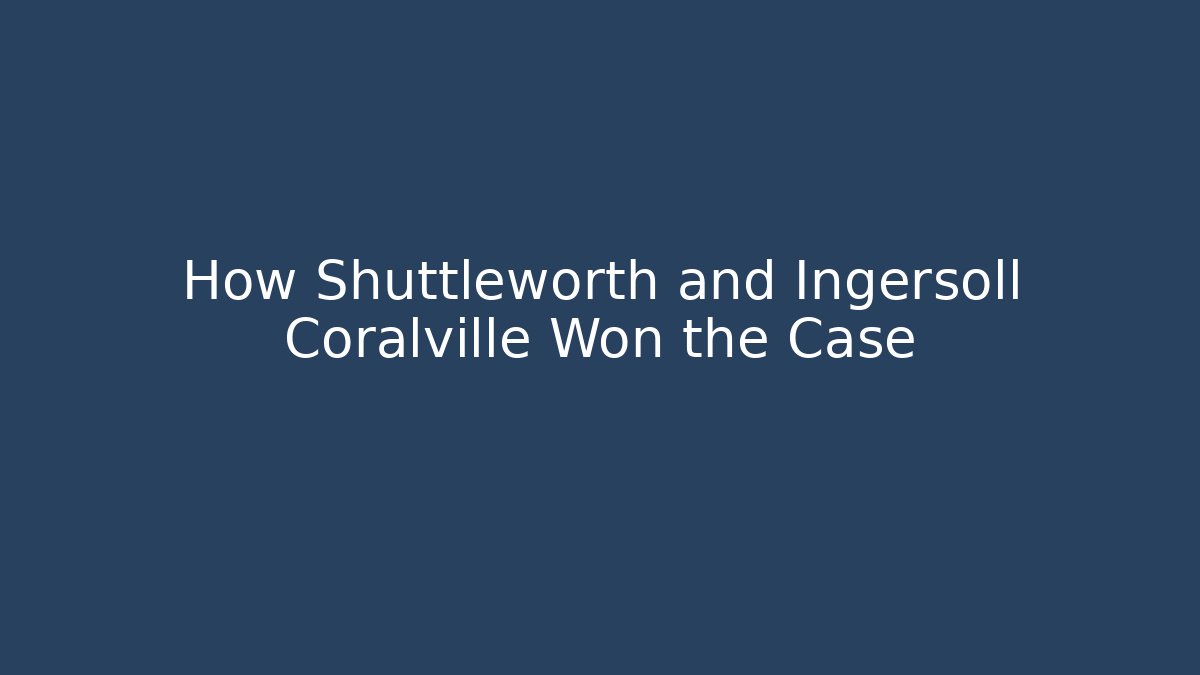 How Shuttleworth and Ingersoll Coralville Won the Case - WealthxGroup
