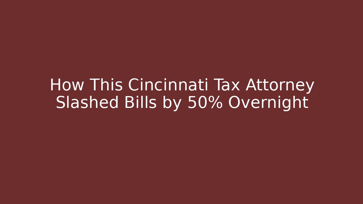 How This Cincinnati Tax Attorney Slashed Bills by 50% Overnight - WealthxGroup