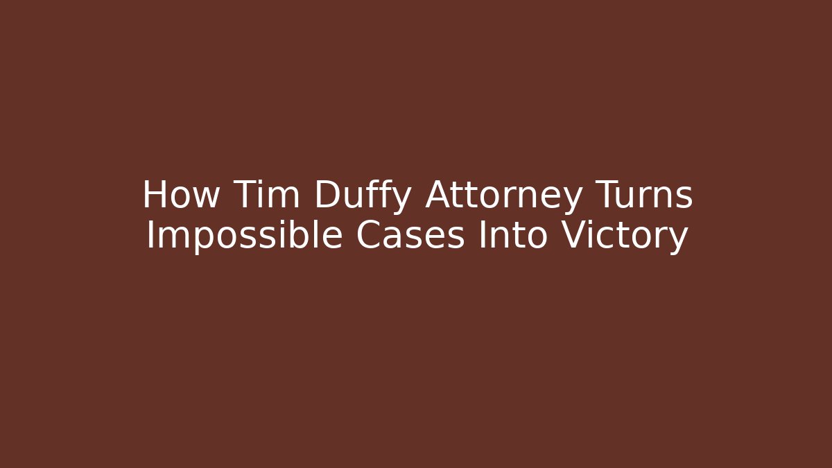 How Tim Duffy Attorney Turns Impossible Cases Into Victory