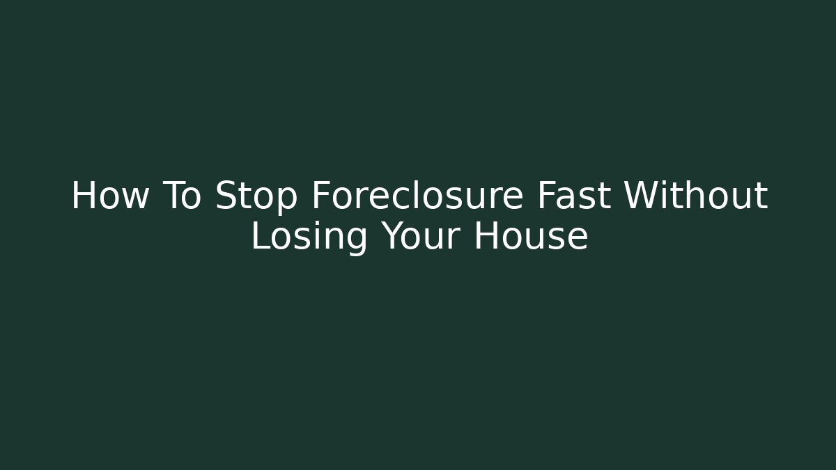 How To Stop Foreclosure Fast Without Losing Your House - WealthxGroup