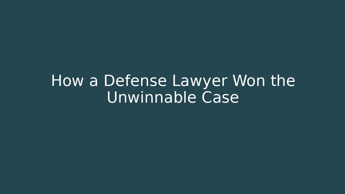 How a Defense Lawyer Won the Unwinnable Case - WealthxGroup