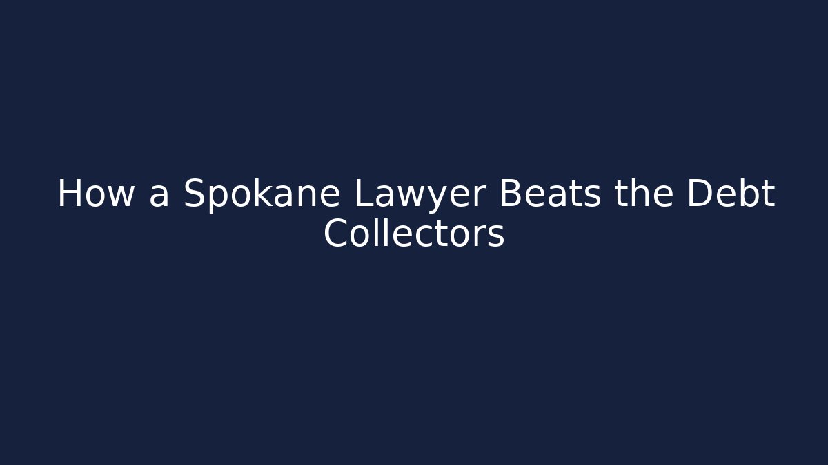 How a Spokane Lawyer Beats the Debt Collectors