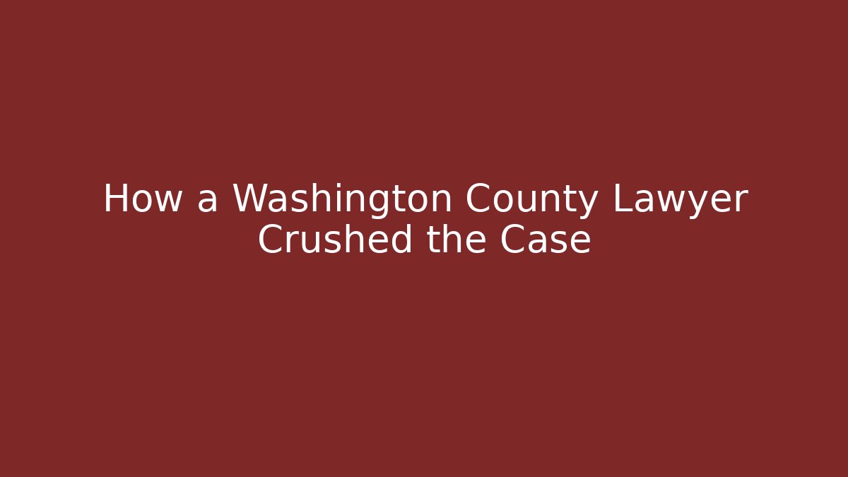 How a Washington County Lawyer Crushed the Case - WealthxGroup