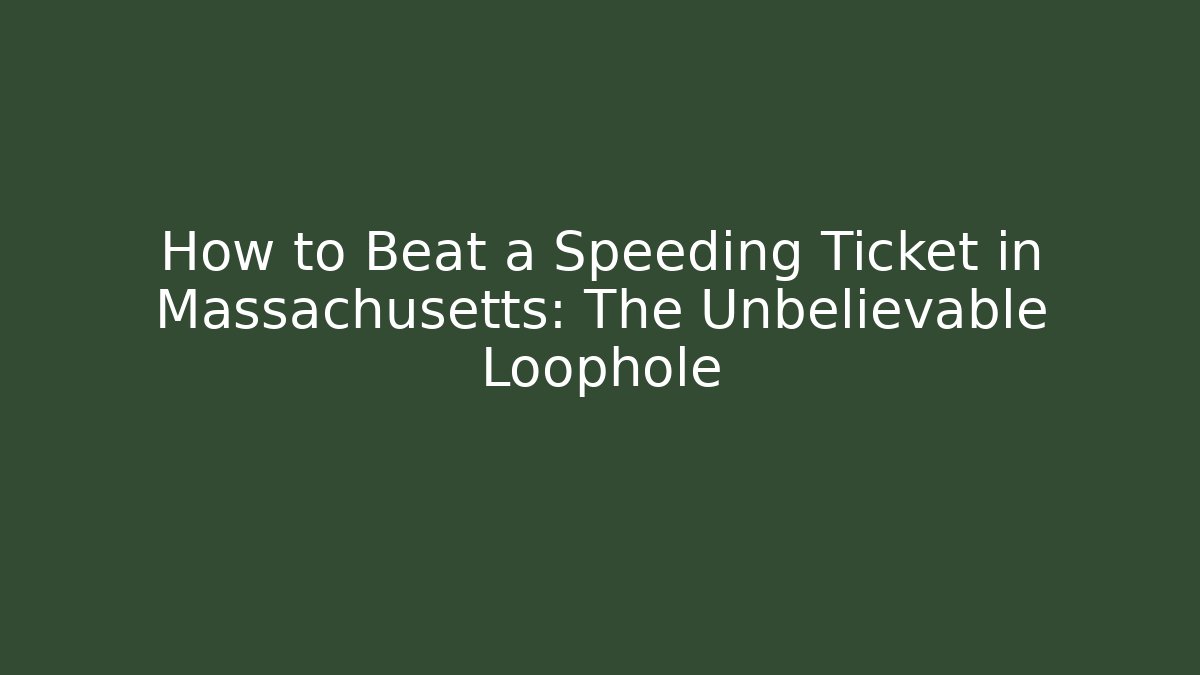 How to Beat a Speeding Ticket in Massachusetts: The Unbelievable Loophole