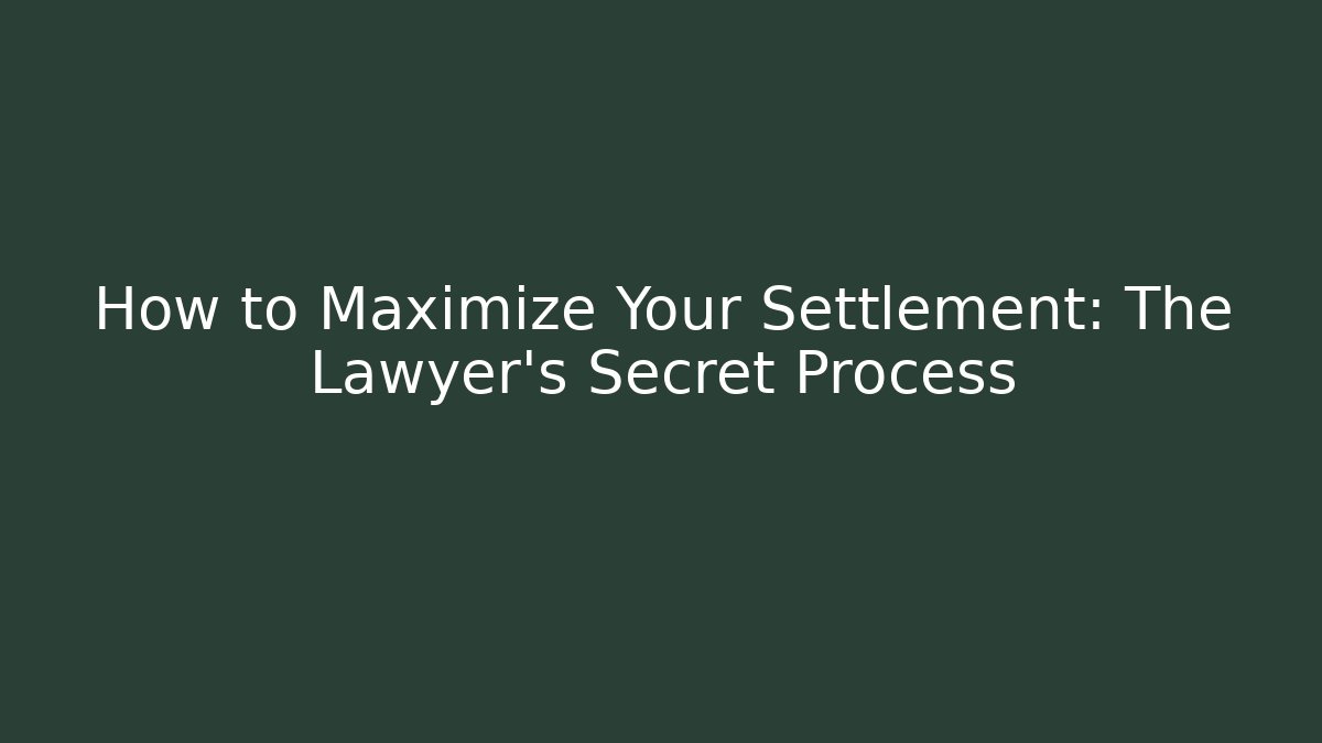 How to Maximize Your Settlement: The Lawyer’s Secret Process - WealthxGroup