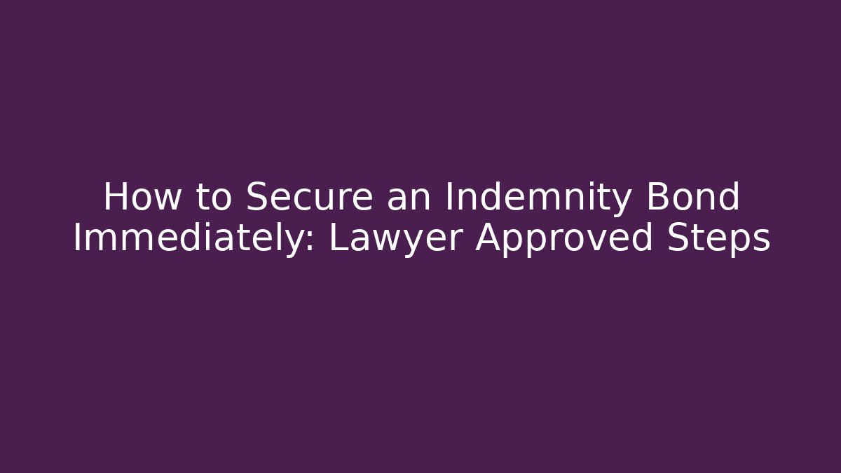 How to Secure an Indemnity Bond Immediately: Lawyer Approved Steps - WealthxGroup