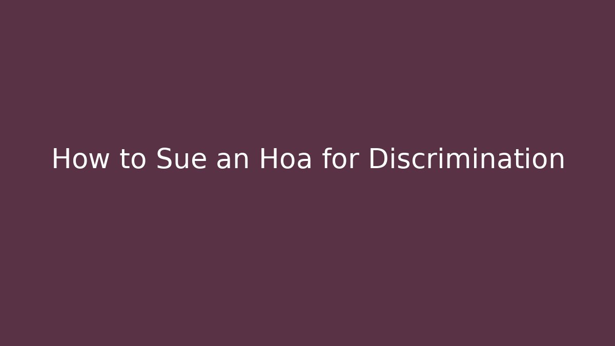 How to Sue an Hoa for Discrimination - WealthxGroup