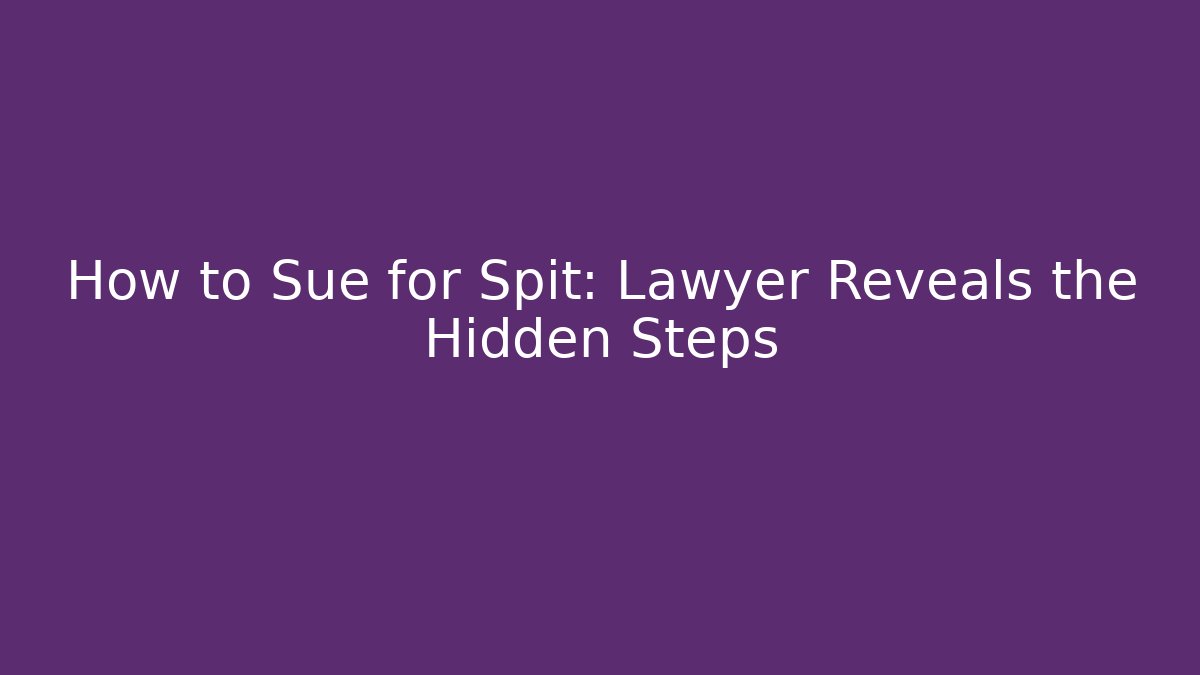 How to Sue for Spit: Lawyer Reveals the Hidden Steps - WealthxGroup