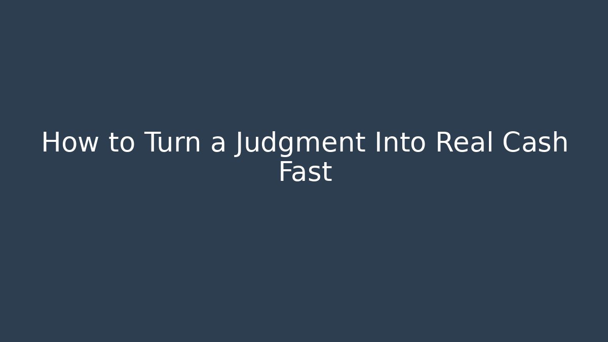 How to Turn a Judgment Into Real Cash Fast - WealthxGroup