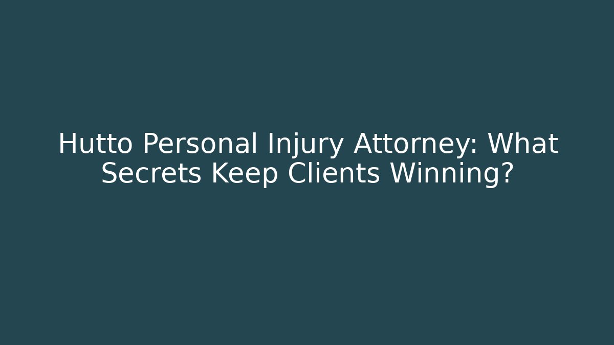 Hutto Personal Injury Attorney: What Secrets Keep Clients Winning?