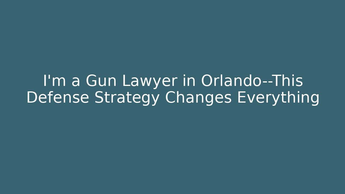 I'm a Gun Lawyer in Orlando—This Defense Strategy Changes Everything - WealthxGroup