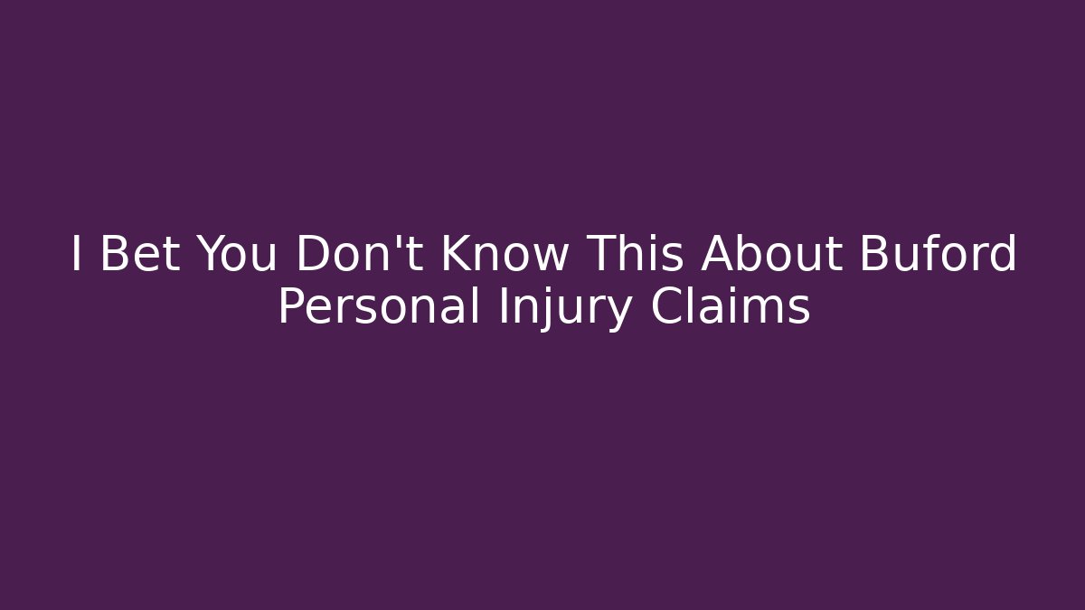 I Bet You Don't Know This About Buford Personal Injury Claims